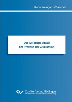 Der weibliche Anteil am Prozess der Zivilisation - Weingartz-Perschel, Karin