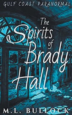 The Spirits of Brady Hall - Bullock, M. L.