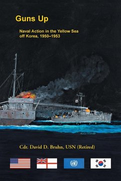 Guns Up, Naval Action in the Yellow Sea off Korea, 1950-1953 - Bruhn, David