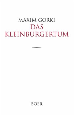 Das Kleinbürgertum - Gorki, Maxim