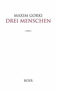 Drei Menschen - Gorki, Maxim