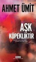 Ask Köpekliktir - Ümit, Ahmet