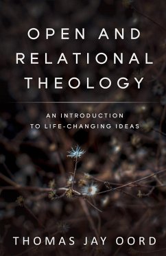 Open and Relational Theology - Oord, Thomas Jay