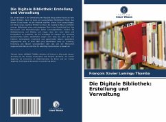 Die Digitale Bibliothek: Erstellung und Verwaltung - Lumingu Thamba, François Xavier