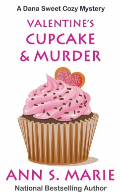 Valentine's Cupcake & Murder (A Dana Sweet Cozy Mystery Book 6) - Marie, Ann S.