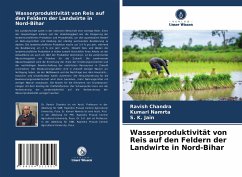 Wasserproduktivität von Reis auf den Feldern der Landwirte in Nord-Bihar - Chandra, Ravish;Namrta, Kumari;Jain, S. K.