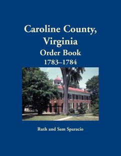 Caroline County, Virginia Order Book, 1783-1784 - Sparacio, Ruth