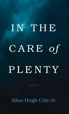 In the Care of Plenty - Cole, Allan Hugh Jr.
