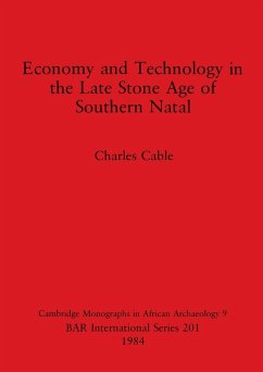 Economy and Technology in the Late Stone Age of Southern Natal - Cable, Charles