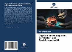 Digitale Technologie in der Kiefer- und Gesichtsprothetik - Dogra, Veronika