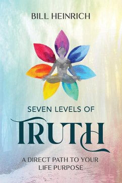 Seven Levels of Truth - Heinrich, Bill