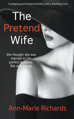 The Pretend Wife (A Gripping Psychological Thriller with a Shocking Twist) - Richards, Ann-Marie
