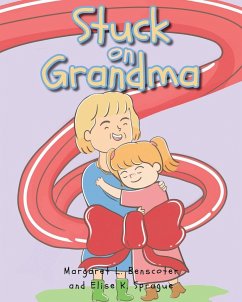 Stuck on Grandma - Benscoter, Margaret L.; Sprague, Elise K.