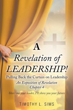 A Revelation of Leadership! - Sims, Timothy L.