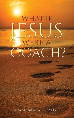 What If Jesus Were A Coach? - Taylor, Michael W