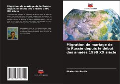 Migration de mariage de la Russie depuis le début des années 1990 ¿¿ siècle - Bartik, Ekaterina