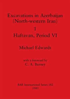 Excavations in Azerbaijan (North-western Iran) 1 - Haftavan, Period VI - Edwards, Michael