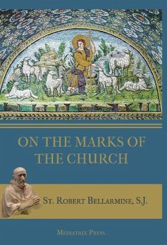 On the Marks of the Church - Bellarmine, St. Robert