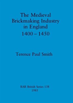 The Medieval Brickmaking Industry in England 1400-1450 - Smith, Terence Paul