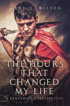 The Hours That Changed My Life (eBook, ePUB) - Wilson, Mark S.