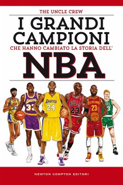 I grandi campioni che hanno cambiato la storia dell'NBA (eBook, ePUB) - Uncle Crew, The