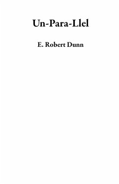 Un-Para-Llel (eBook, ePUB) - Dunn, E. Robert