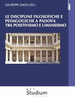 Le discipline filosofiche e pedagogiche a Padova tra Positivismo e Umanesimo (eBook, ePUB) - Zago, Giuseppe