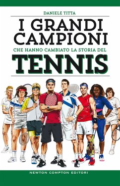 I grandi campioni che hanno cambiato la storia del tennis (eBook, ePUB) - Titta, Daniele