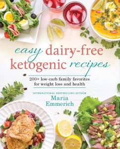 Easy Dairy-Free Ketogenic Recipes (eBook, ePUB) - Emmerich, Maria