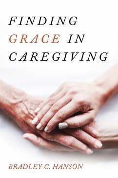 Finding Grace in Caregiving (eBook, ePUB) Finding Grace in Caregiving (eBook, ePUB)