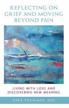 Reflecting on Grief and Moving Beyond Pain (eBook, ePUB) - Thurman, Sara