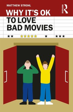 Why It's OK to Love Bad Movies (eBook, ePUB) - Strohl, Matthew
