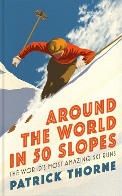 Around The World in 50 Slopes (eBook, ePUB) - Thorne, Patrick