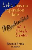 Life Has No Expiration Date - Misadventures of a Single Senior (eBook, ePUB)
