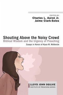 Cover Shouting Above the Noisy Crowd: Biblical Wisdom and the Urgency of Preaching (eBook, ePUB)