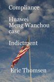 Compliance Huawei Meng Wanzhou Case - Indictment (Compliance Huawei Meng Wanchou case, #2) (eBook, ePUB)