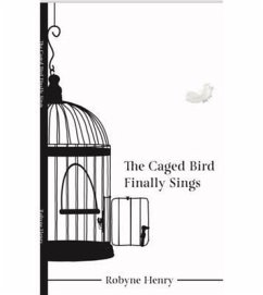 The Cage Bird Finally Sings (eBook, ePUB) - Henry, Robyne