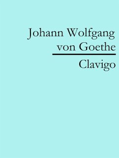 Clavigo (eBook, ePUB) - Goethe, Johann Wolfgang von