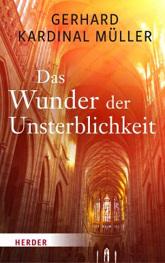 Das Wunder der Unsterblichkeit (eBook, ePUB) - Müller, Gerhard Kardinal