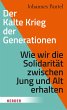 Der Kalte Krieg der Generationen... - Bild 1