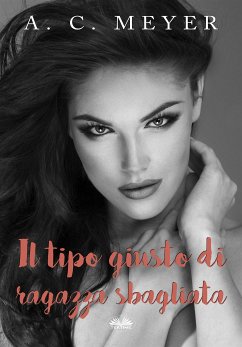 Il Tipo Giusto Di Ragazza Sbagliata (eBook, ePUB) - Meyer, A. C.