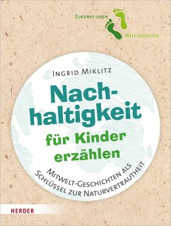 Nachhaltigkeit für Kinder erzählen (eBook, PDF) - Miklitz, Ingrid
