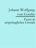 Faust in ursprünglicher Gestalt (Urfaust) (eBook, ePUB)