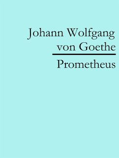 Prometheus (eBook, ePUB) - von Goethe, Johann Wolfgang