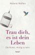Trau dich, es ist dein Leben  ... - Bild 1