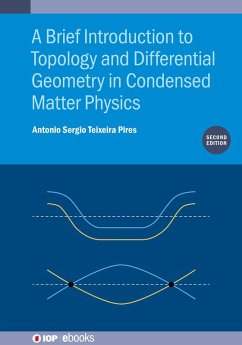 A Brief Introduction to Topology and Differential Geometry in Condensed Matter Physics (Second Edition) (eBook, ePUB) - Pires, Antonio Sergio Teixeira