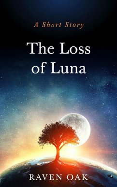 The Loss of Luna (eBook, ePUB) - Oak, Raven