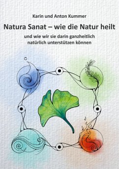 Natura Sanat - wie die Natur heilt (eBook, ePUB) - Kummer, Karin; Kummer, Anton