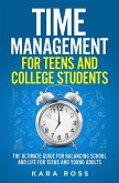 Time Management For Teens And College Students: The Ultimate Guide for Balancing School and Life for Teens and Young Adults (eBook, ePUB)