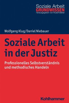Soziale Arbeit in der Justiz (eBook, PDF) - Klug, Wolfgang; Niebauer, Daniel